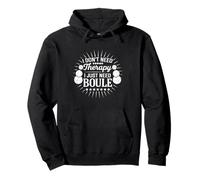 Funny Boule diciendo que solo necesito boule, no terapia Sudadera con Capucha