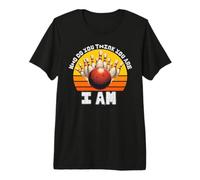 Funny Bowling ¿Quién te Crees Que Eres? Soy un clásico de Bolos Camiseta Premium