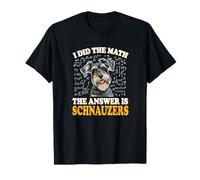Funny Boys Girls Kids I Did The Math Answer Schnauzers Lover Camiseta