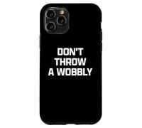 Funny British Phrase Don't Throw A Wobbly Carcasa para iPhone 11 Pro