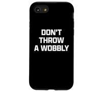 Funny British Phrase Don't Throw A Wobbly Carcasa para iPhone SE (2020) / 7/8