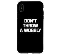 Funny British Phrase Don't Throw A Wobbly Carcasa para iPhone XS MAX