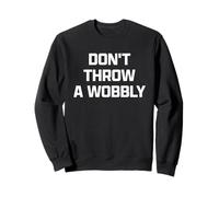 Funny British Phrase Don't Throw A Wobbly Sudadera