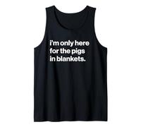 Funny British Phrase I'm Only Here For The Pigs In Blankets Camiseta sin Mangas