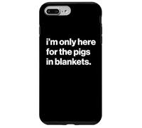 Funny British Phrase I'm Only Here For The Pigs In Blankets Carcasa para iPhone 7 Plus/8 Plus
