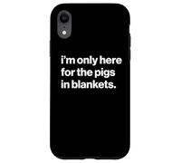 Funny British Phrase I'm Only Here For The Pigs In Blankets Carcasa para iPhone XR