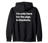 Funny British Phrase I'm Only Here For The Pigs In Blankets Sudadera con Capucha