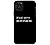 Funny British Phrase It's All Gone Pear Shaped Carcasa para iPhone 11 Pro MAX