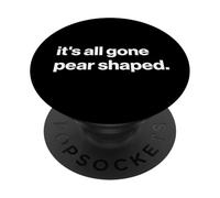 Funny British Phrase It's All Gone Pear Shaped PopSockets PopGrip Adhesivo