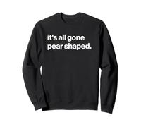 Funny British Phrase It's All Gone Pear Shaped Sudadera