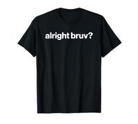 Funny British Slang Alright Bruv? Camiseta