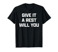 Funny British Slang Give It A Rest Will You Camiseta