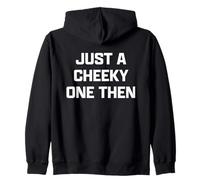 Funny British Slang Just A Cheeky One Then Sudadera con Capucha
