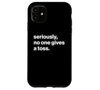 Funny British Slang Seriously, No One Gives A Toss Carcasa para iPhone 11