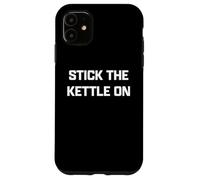 Funny British Slang Stick The Kettle On Carcasa para iPhone 11