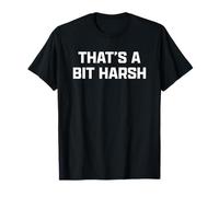 Funny British Slang That's A bit Harsh Camiseta