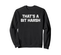 Funny British Slang That's A bit Harsh Sudadera