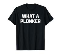 Funny British Slang What A Plonker Camiseta