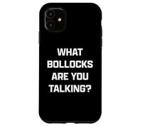 Funny British Slang What Bollocks Are You Talking? Carcasa para iPhone 11