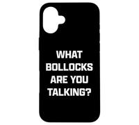 Funny British Slang What Bollocks Are You Talking? Carcasa para iPhone 16 Plus