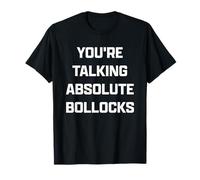 Funny British Slang You'Re Talking Absolute Bollocks Camiseta