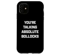 Funny British Slang You'Re Talking Absolute Bollocks Carcasa para iPhone 11