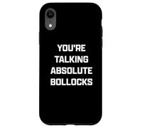 Funny British Slang You'Re Talking Absolute Bollocks Carcasa para iPhone XR