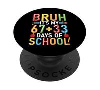 Funny Bruh It's My 67 33 Days of School Boys Kids 100th Day PopSockets PopGrip Adhesivo