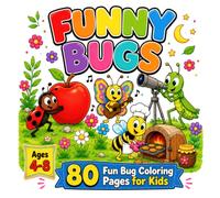 Funny Bugs: Coloring Book for Kids Ages 4-8: 80 Fun and Easy Bug Coloring Pages Featuring Cute Bees, Butterflies, Ants, Grasshoppers, and Other Funny Insects for Boys and Girls