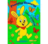 Funny Bunny Coloring Book: A Wholesome Coloring Adventure with Funny Bunny and His Forest Friends - Fun, Kindness & Imagination for Kids Ages 4-8