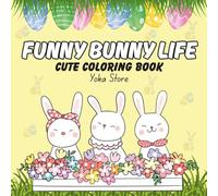 Funny Bunny Life: Cute Coloring Book for Adults and Teens
