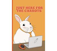 Funny Bunny Notebook Journal for Work - Cute Office Rabbit Design “Just Here for the Carrots” - Lined Notebook for Notes, Planning, Productivity & Office Humor