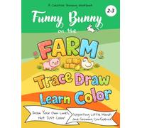 Funny Bunny on the Farm: A Creative Drawing Workbook, Coloring and First Drawing Book for Toddlers Ages 2-3, Trace, Draw, Create