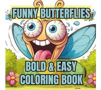 Funny Butterflies Bold And Easy Book For Adults & Teen Book Two: 32 More Cute & Playful Butterfly Coloring Pages for Stress Relief, Calm, and ... Easy Relaxatio (Bold And Easy Coloring Books)