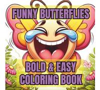 Funny Butterflies Bold And Easy Book For Adults & Teens: Cute & Playful Butterfly Coloring Pages for Stress Relief, Mindfulness, and Calm,Simple, ... Anxiety Relief (Bold And Easy Coloring Books)