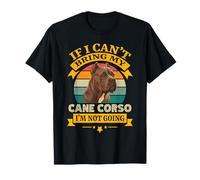 Funny Cane Corso Si no Puedo traer a mi Perro no voy Camiseta