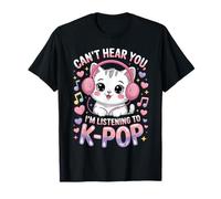 Funny Can't Hear You I'm Listening to K Pop Cat Kawaii Camiseta