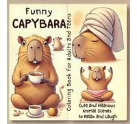 Funny Capybara Coloring Book for Adults and Teens: A Funny and Relaxing Coloring Book for Adults with Capybaras, Coffee, and Chaos