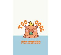 Funny Capybara - Too Cool for Stress: 120 Line Pages Notebook for School, Home or Office