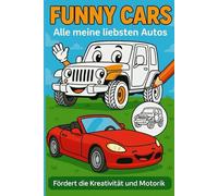 Funny Cars: Malbuch , das lustige Ausmalbuch wo Freude macht beim malen. Fördert die Kreativität ihres Kindes