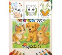 Funny Cartoon Animals Coloring Book for Kids : Adorable Creatures for Kids 3-12 - Fun and Relaxing Designs: Coloring Book for Your Child, Birthday Gift, Holiday Gift
