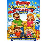 Funny Cartoon Family Coloring Book for Kids Ages 4-8: Silly Activites, Fun pictures & Creative drawing