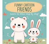 FUNNY CARTOON FRIENDS: LEARN TO DRAW STEP BY STEP