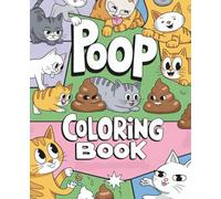 Funny Cat Coloring Poop Potty Book for Adults: Ridiculous Cats, Silly Situations, and Stress Relief