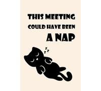 Funny Cat Graph Paper Notebook - This Meeting Could Have Been a Nap - Sleepy Cat Journal 6x9, 150 Grid Pages, Work Humor Meme Notebook: Black Kitten ... for Notes, School, and Work (Sarcastic Cats)