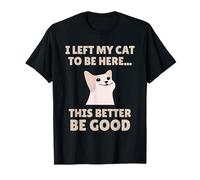 Funny Cat Lover I Left My Cat To Be Here Men Women Camiseta