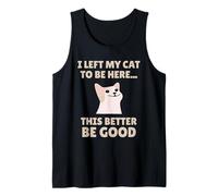 Funny Cat Lover I Left My Cat To Be Here Men Women Camiseta sin Mangas