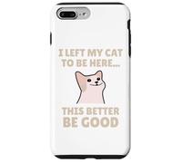Funny Cat Lover I Left My Cat To Be Here Men Women Carcasa para iPhone 7 Plus/8 Plus