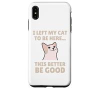 Funny Cat Lover I Left My Cat To Be Here Men Women Carcasa para iPhone XS Max