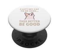 Funny Cat Lover I Left My Cat To Be Here Men Women PopSockets PopGrip Adhesivo